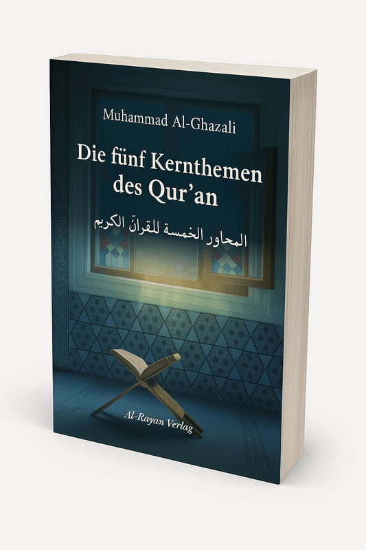 Die fünf Kernthemen des Qur’an von Muhammad Al-Ghazali – Islamisches Buch auf Deutsch – Al-Rayan Verlag