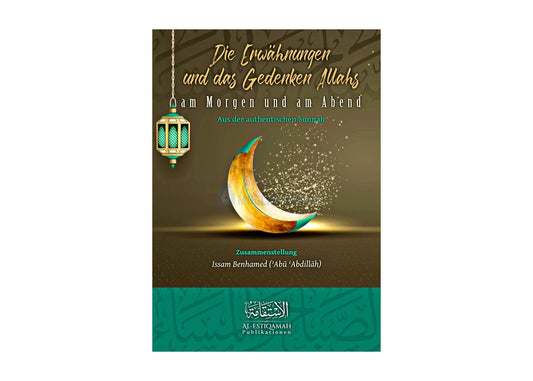 „Die Erwähnungen und das Gedenken Allahs am Morgen und am Abend“ – authentische Adhkar