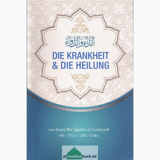 Die Krankheit und die Heilung – Ibn Al-Qayyim – Al-Rayan Verlag
