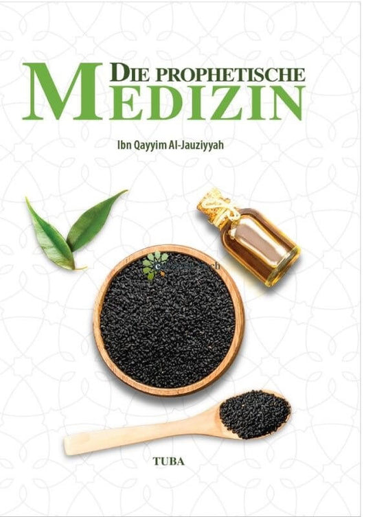 Die Prophetische Medizin – 3. verbesserte Auflage, islamisches Werk über Heilmethoden des Propheten Muhammad ﷺ
