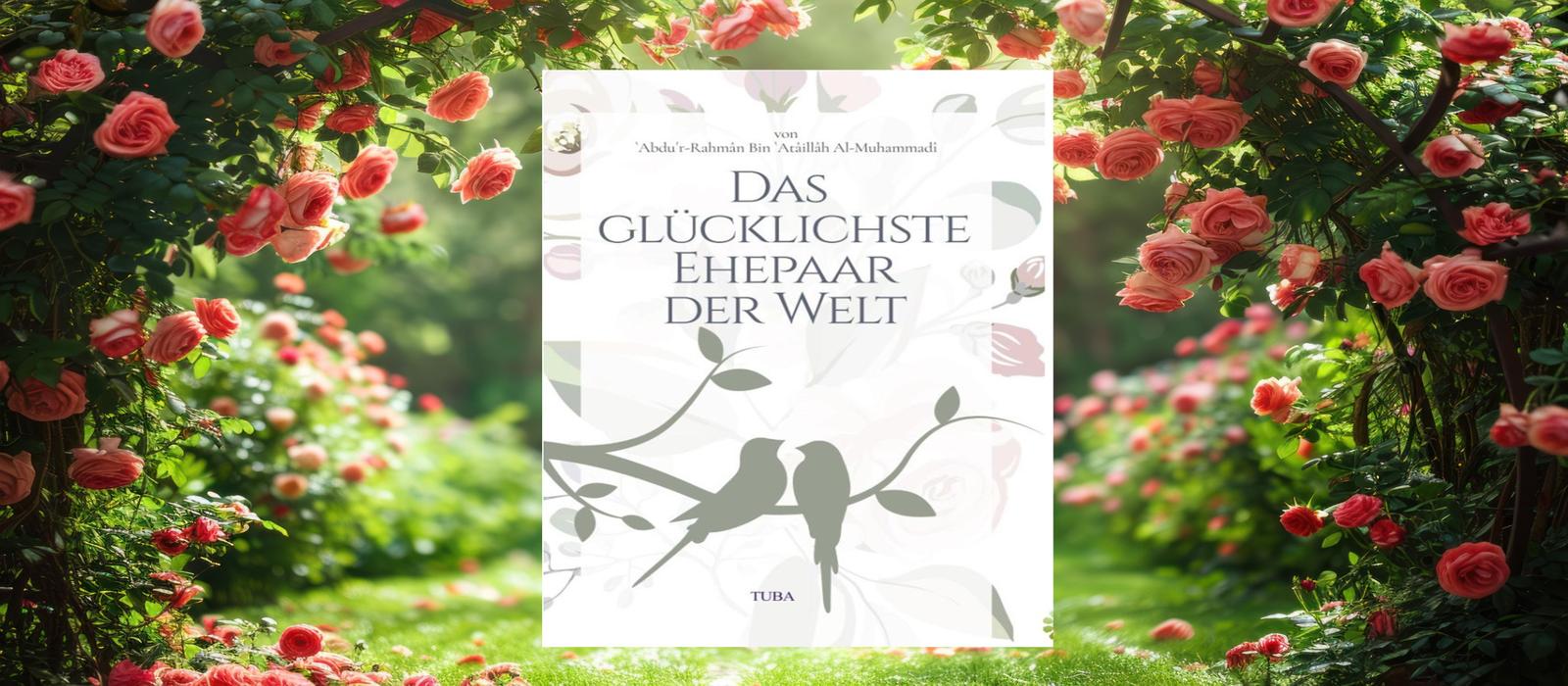 Das glücklichste Ehepaar der Welt – Islamisches Ehe-Buch vom Al-Rayan Verlag