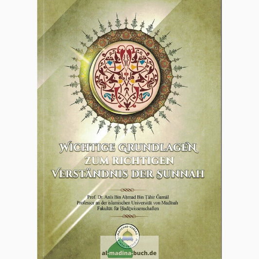 Wichtige Grundlagen zum richtigen Verständnis der Sunnah