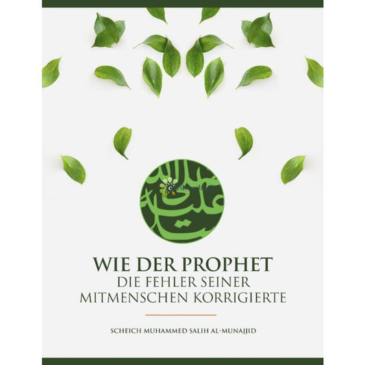 Wie der Prophet Muhammad ﷺ die Fehler seiner Mitmenschen korrigierte