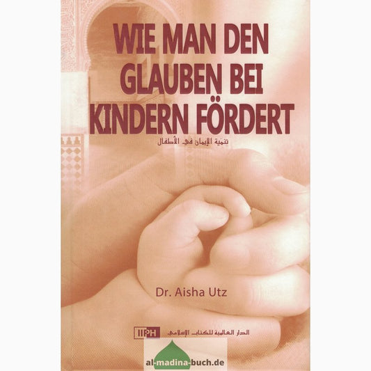 Wie man den Glauben bei Kindern fördert – Al-Rayan Verlag