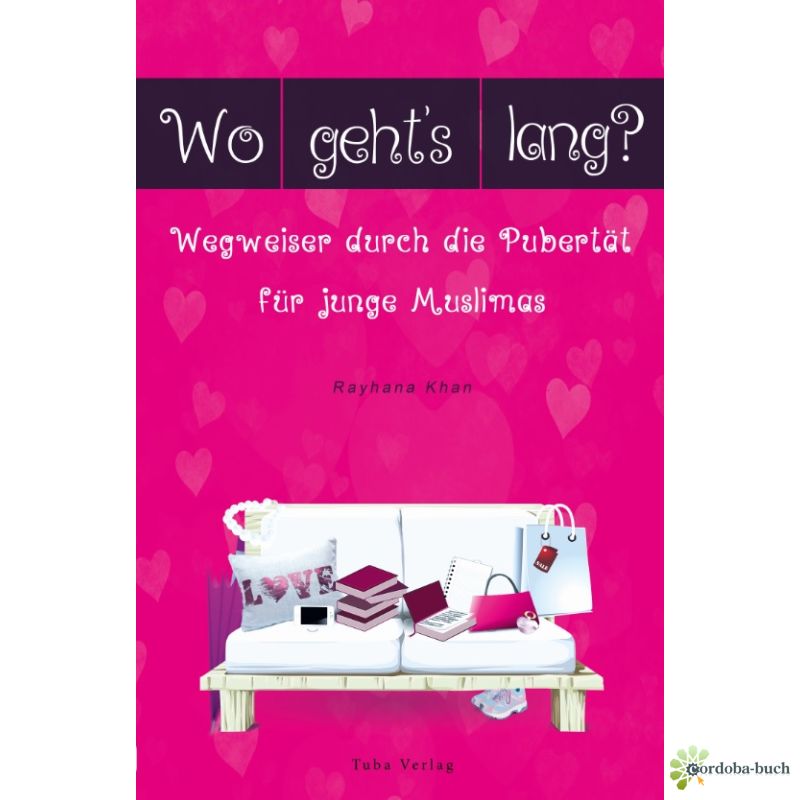 Wo geht´s lang? Wegweiser durch die Pubertät für junge Muslimas