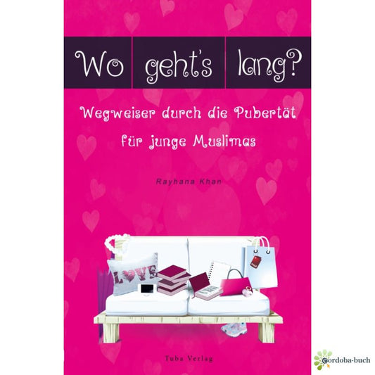 Wo geht´s lang? Wegweiser durch die Pubertät für junge Muslimas