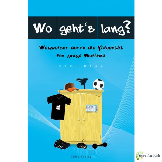 Wo geht´s lang? Wegweiser durch die Pubertät für junge Muslime