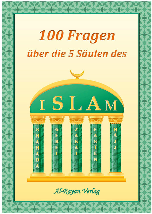 100 Fragen über die 5 Säulen des Islam (Altersempfehlung: Kinder ab 6 Jahre und Erwachsene))