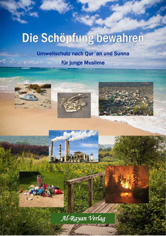 Die Schöpfung bewahren - Umweltschutz nach Qur´an und Sunna für junge Muslime