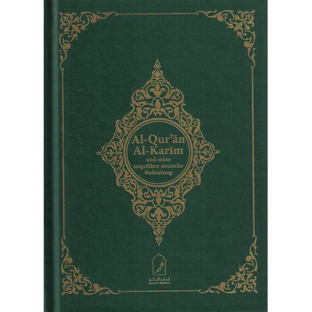 Al-Qur'an Al-Karim und seine ungefähre Bedeutung auf Deutsch (Deutsch-Arabisch) NEU!