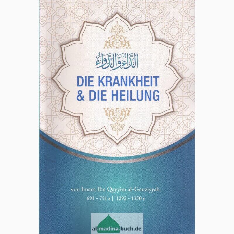 Die Krankheit und die Heilung – Ibn Al-Qayyim – Al-Rayan Verlag