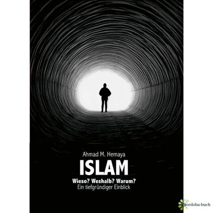 „Islam – Wieso? Weshalb? Warum? Ein tiefgründiger Einblick“
