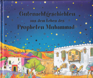 BESTSELLER! Gutenachtgeschichten aus dem Leben des Propheten Muhammad s.s.  (Altersempfehlung: ab 5 Jahre)